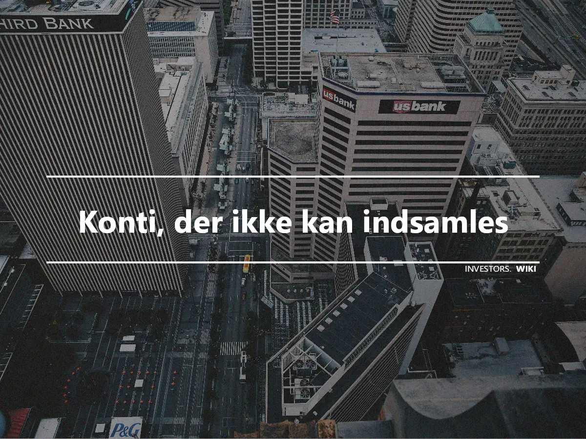 Konti, der ikke kan indsamles