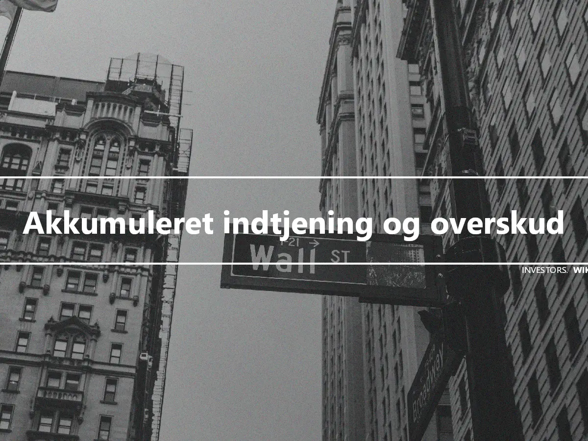 Akkumuleret indtjening og overskud