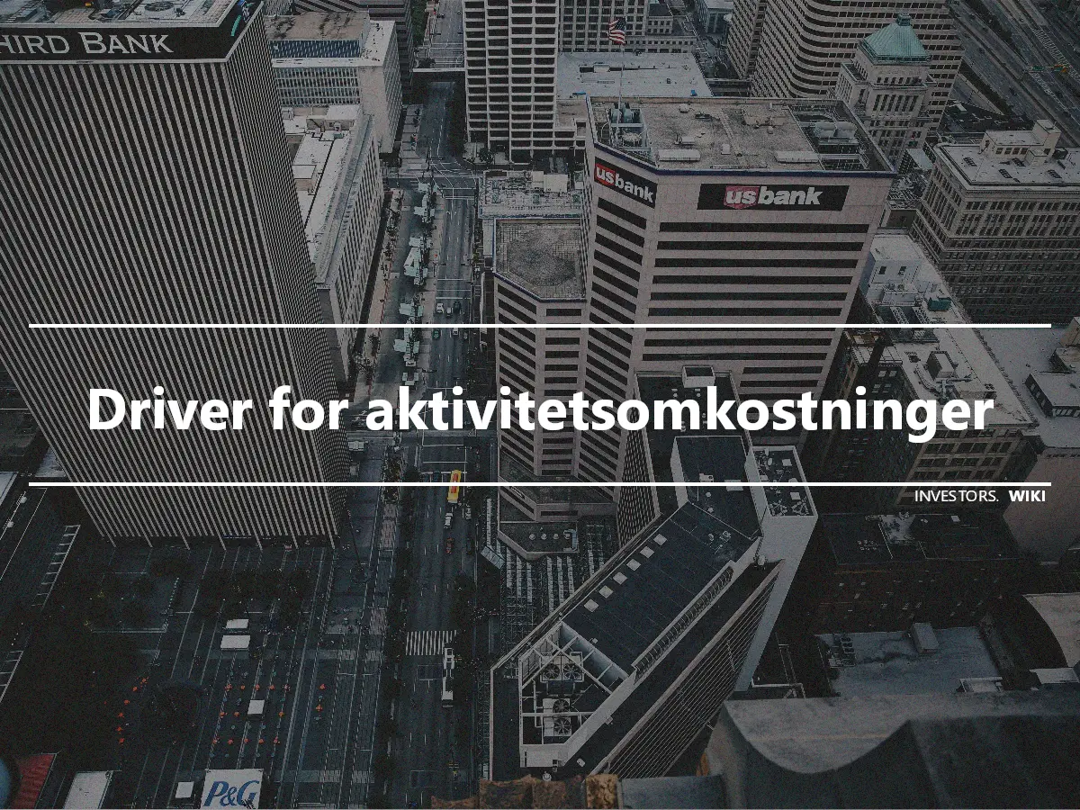 Driver for aktivitetsomkostninger