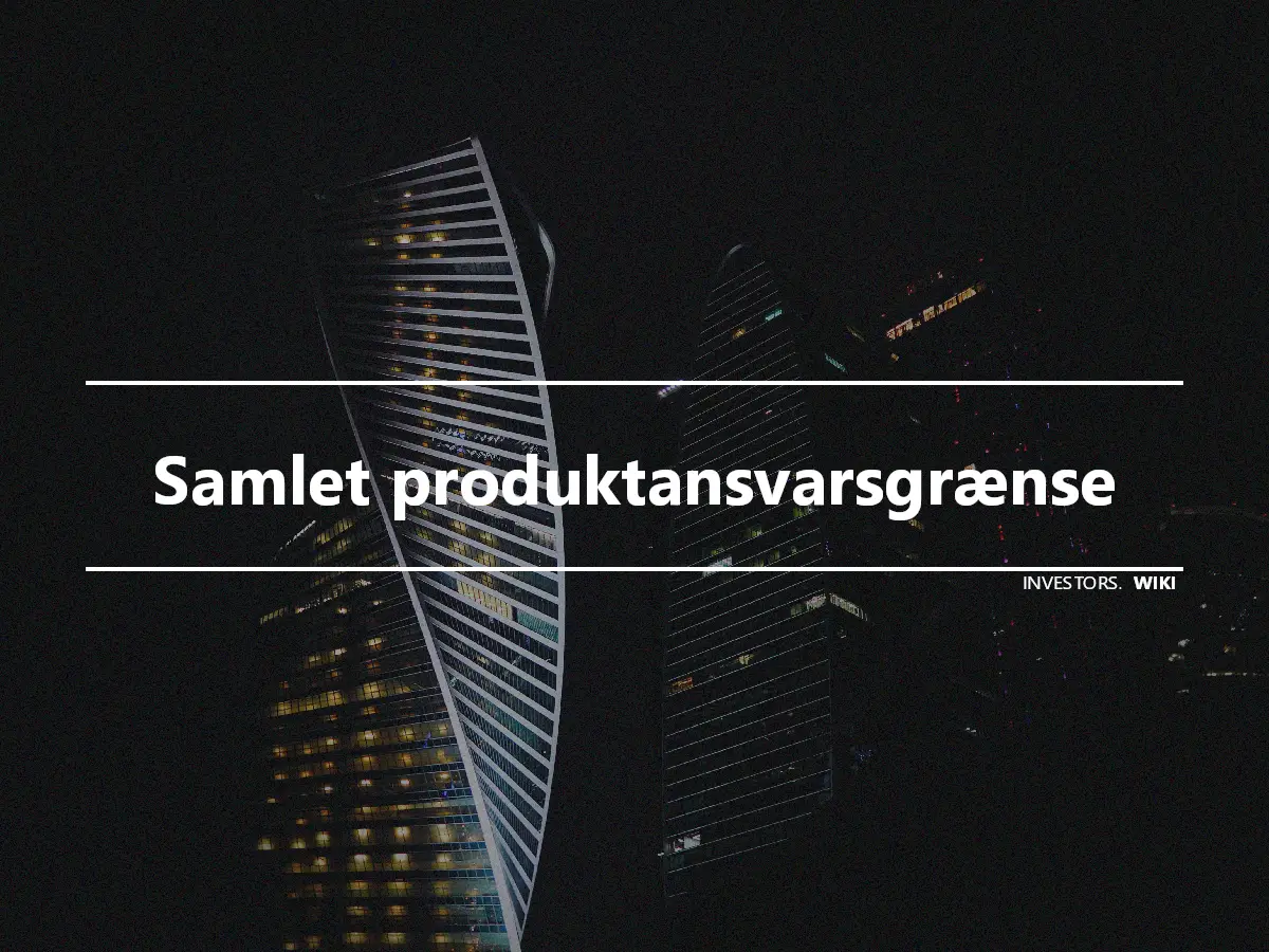 Samlet produktansvarsgrænse