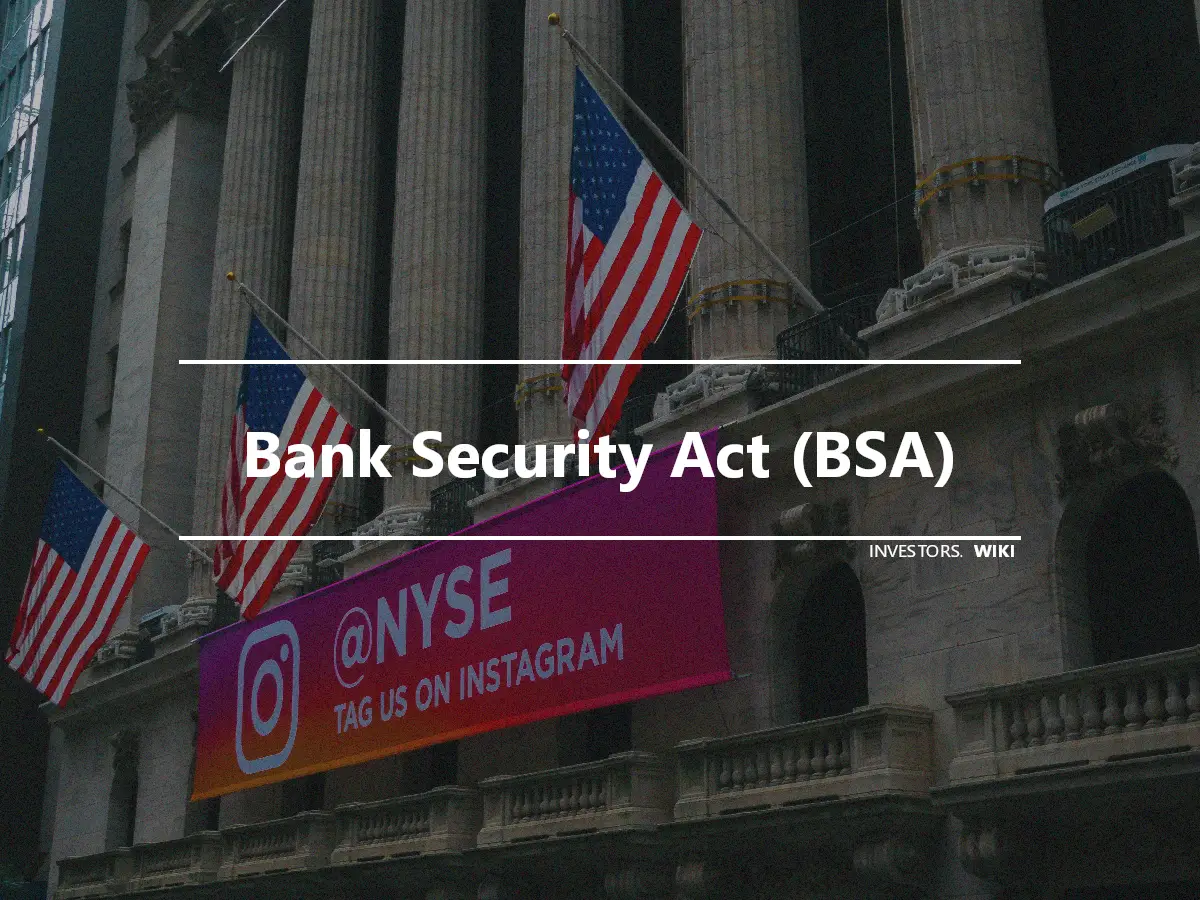 Bank Security Act (BSA)