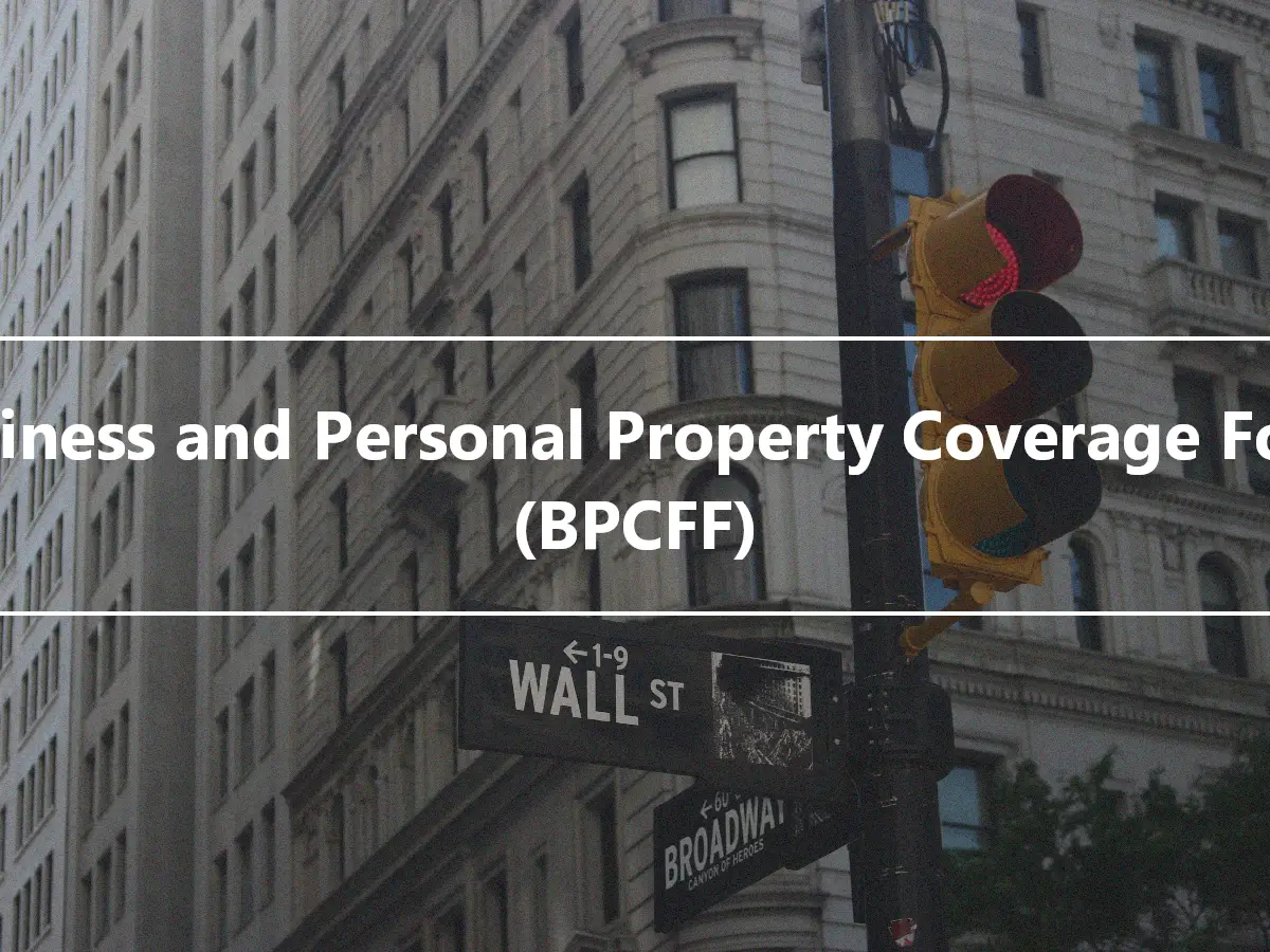 Business and Personal Property Coverage Form (BPCFF)