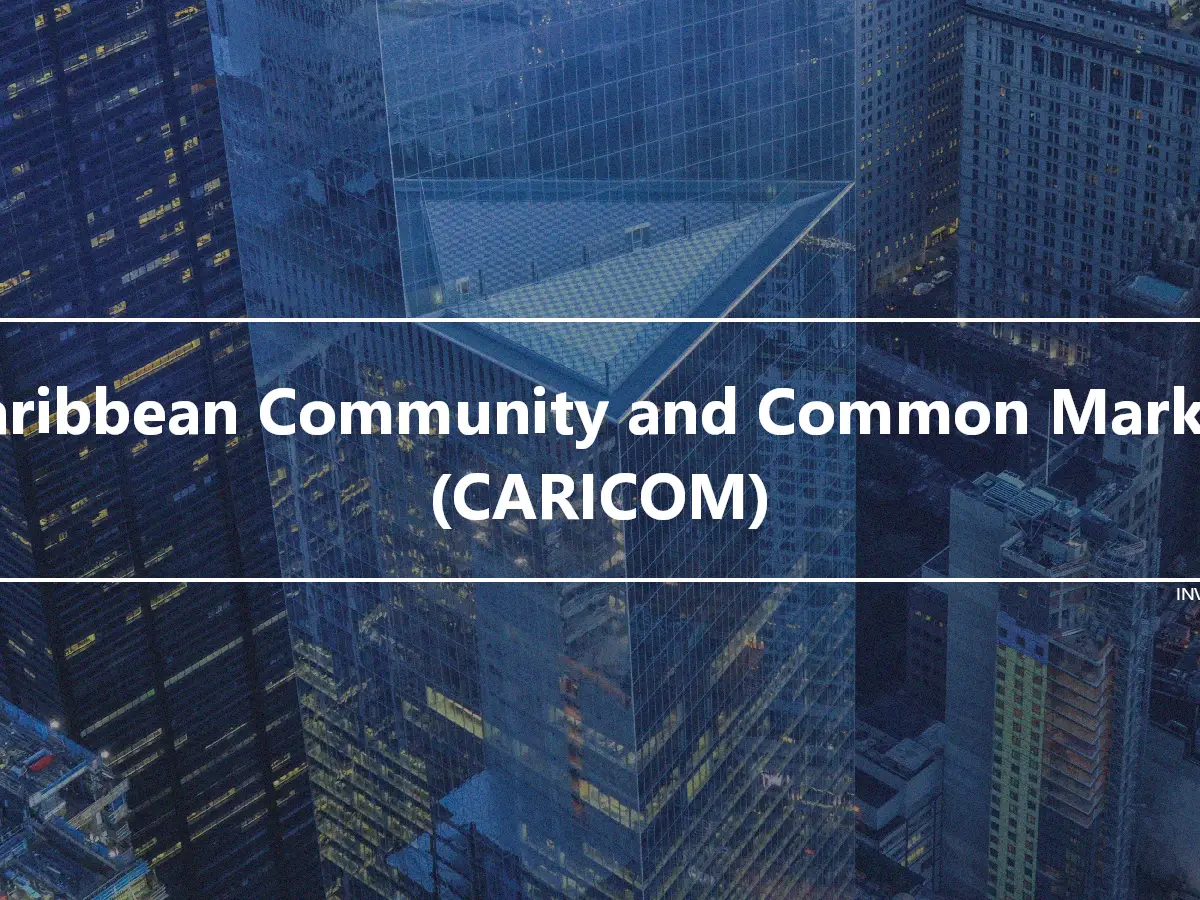 Caribbean Community and Common Market (CARICOM)