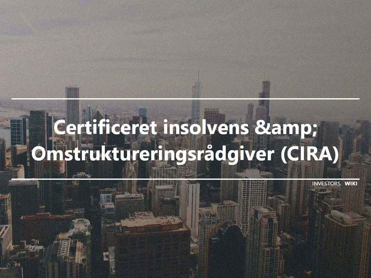 Certificeret insolvens &amp; Omstruktureringsrådgiver (CIRA)