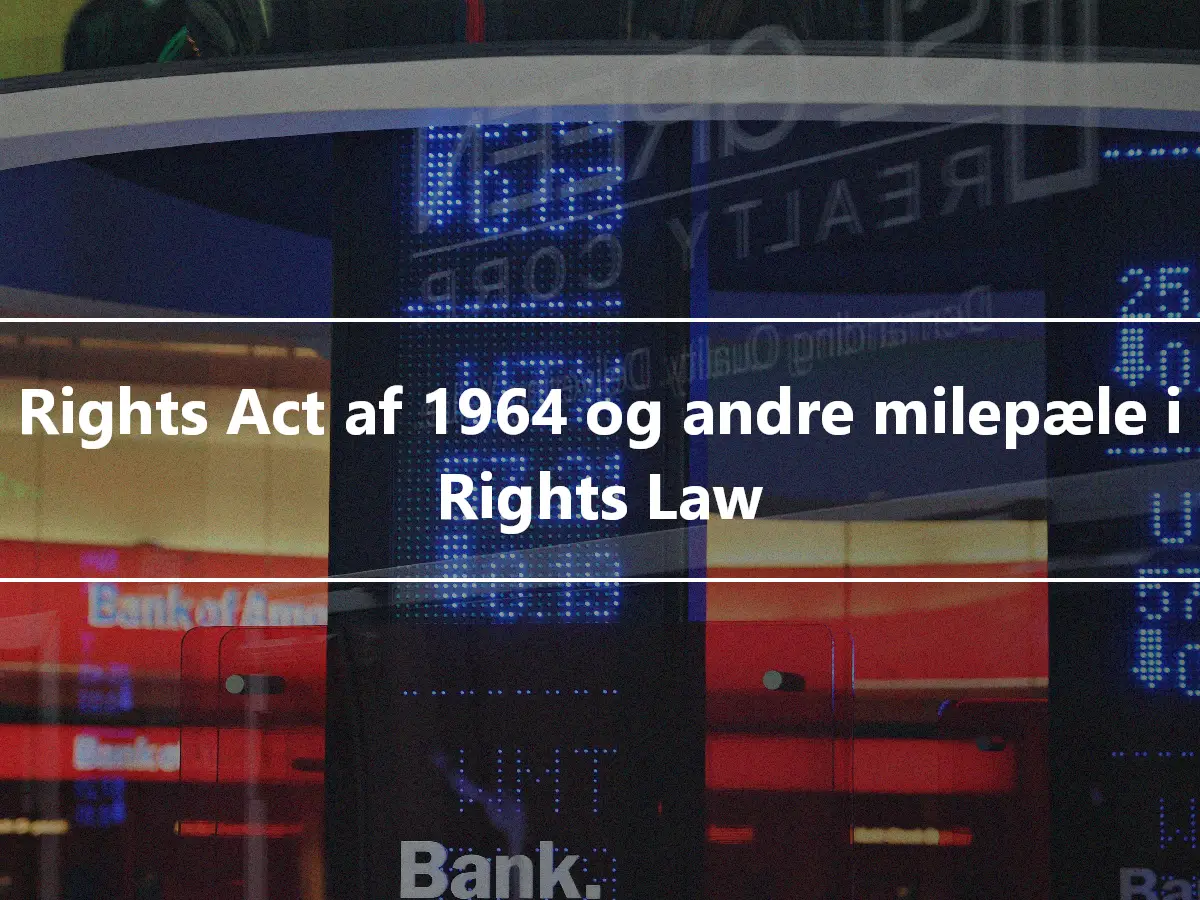 Civil Rights Act af 1964 og andre milepæle i Civil Rights Law