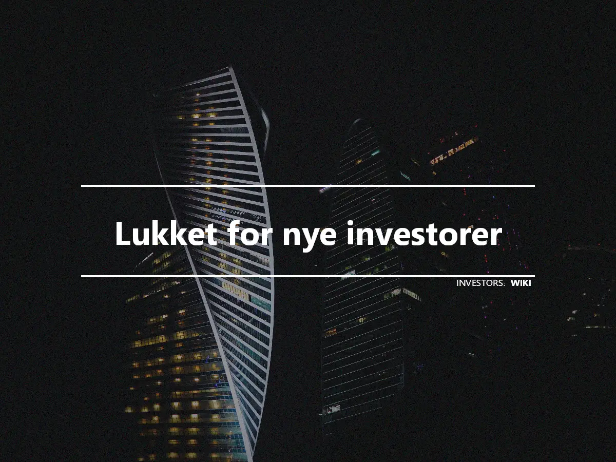 Lukket for nye investorer