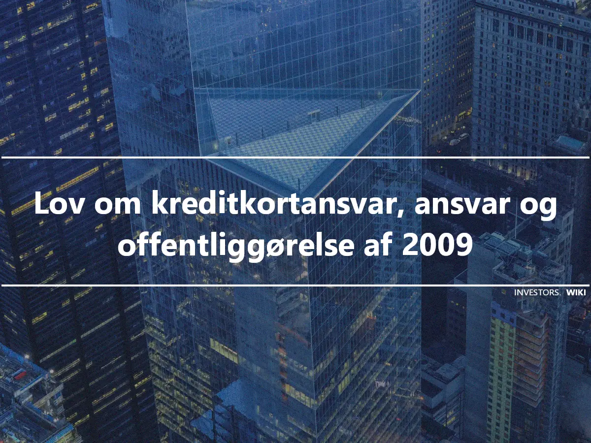 Lov om kreditkortansvar, ansvar og offentliggørelse af 2009