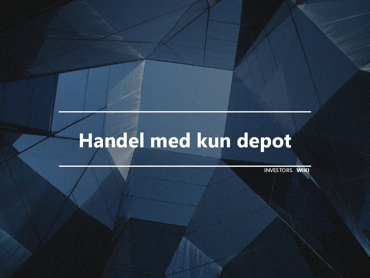 Handel med kun depot