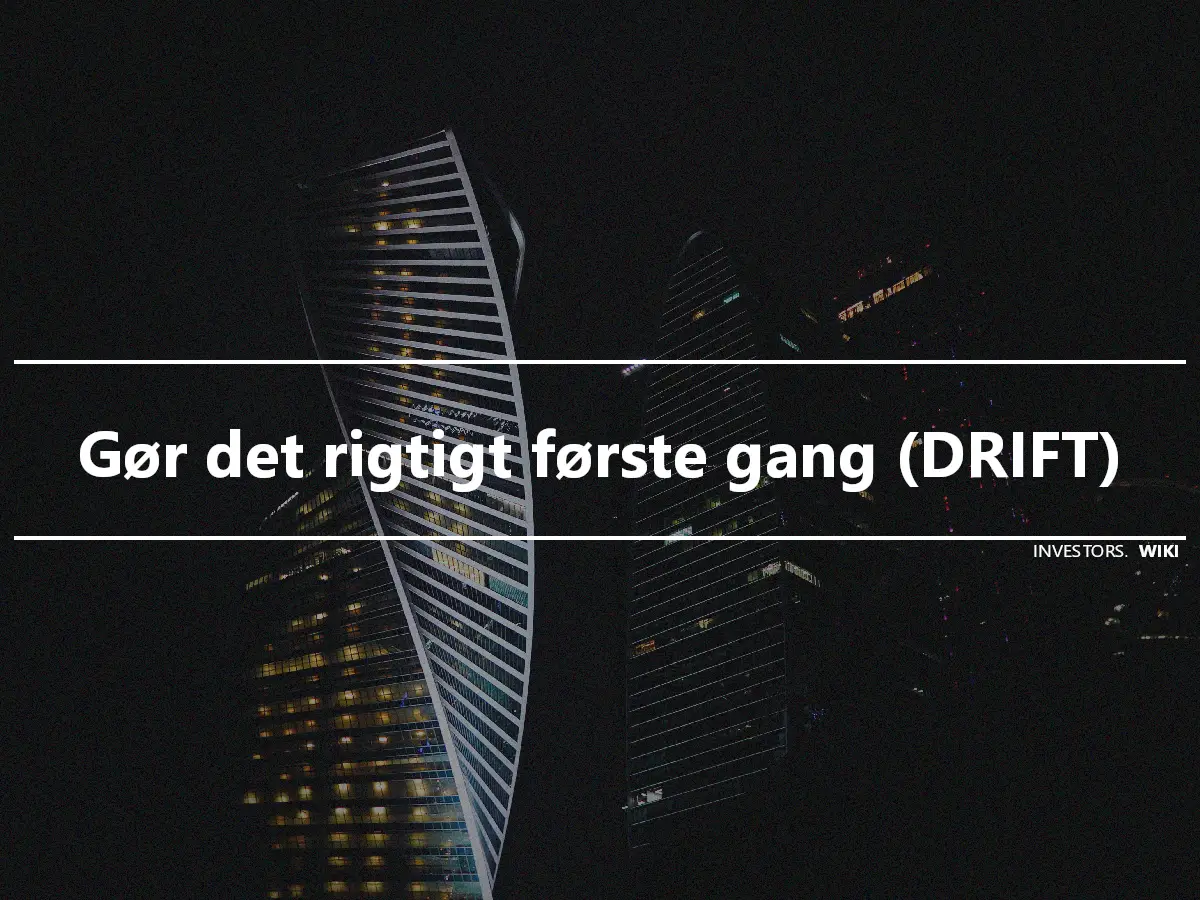 Gør det rigtigt første gang (DRIFT)