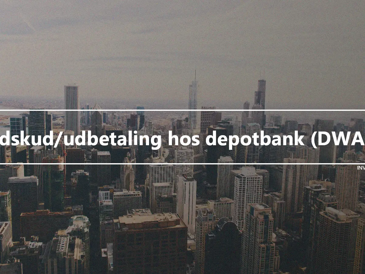 Indskud/udbetaling hos depotbank (DWAC)