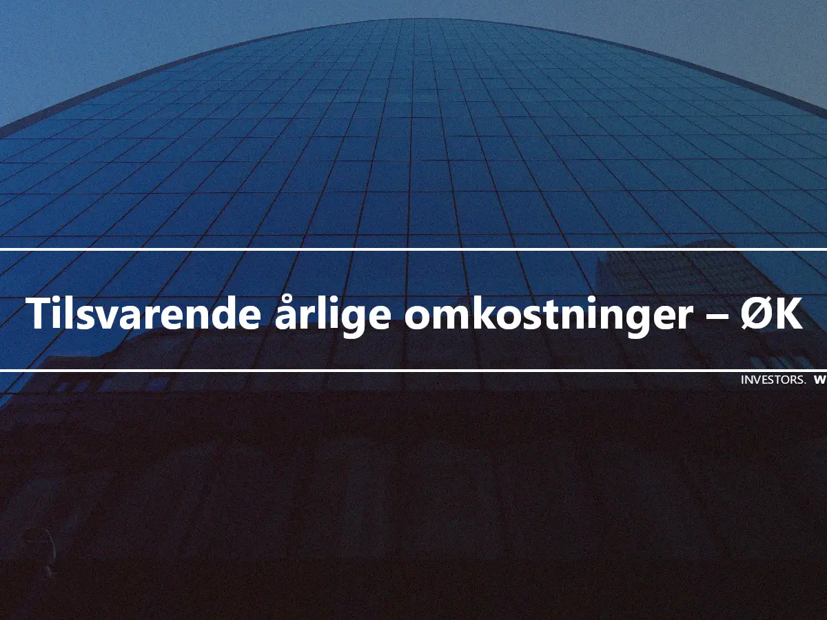 Tilsvarende årlige omkostninger – ØK