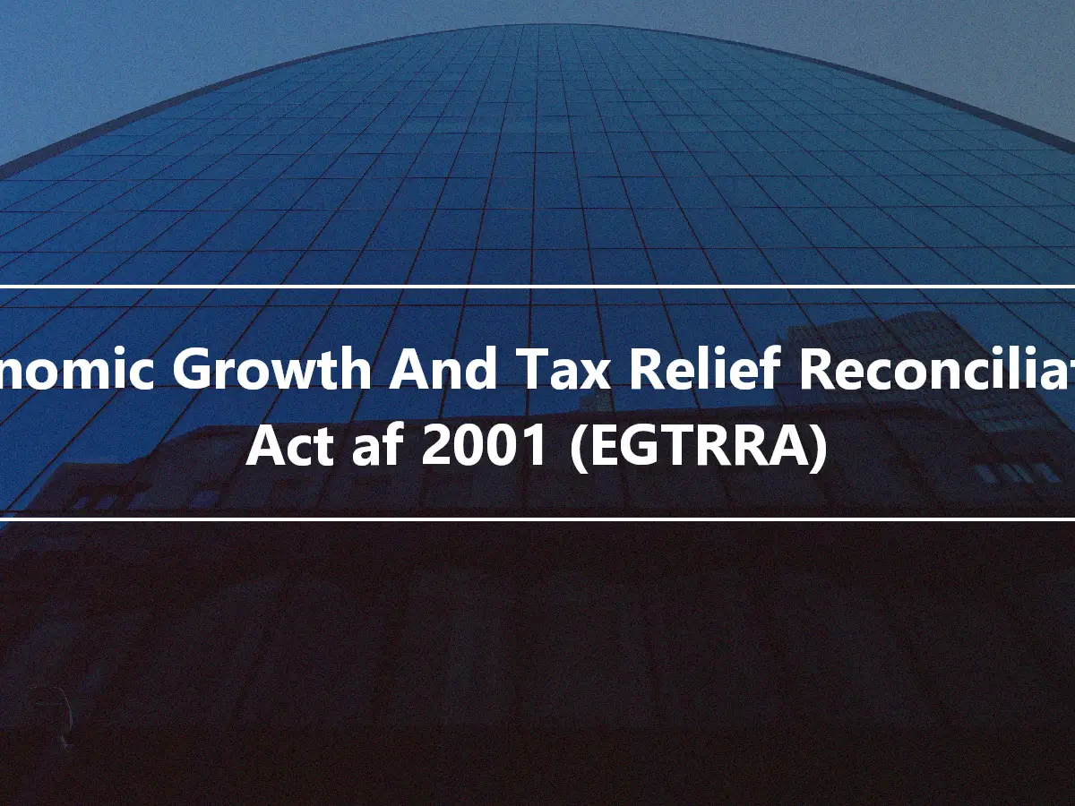 Economic Growth And Tax Relief Reconciliation Act af 2001 (EGTRRA)