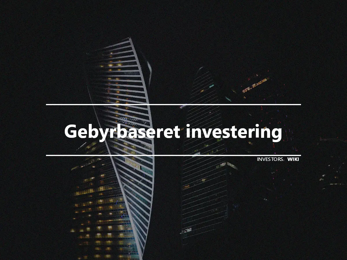 Gebyrbaseret investering