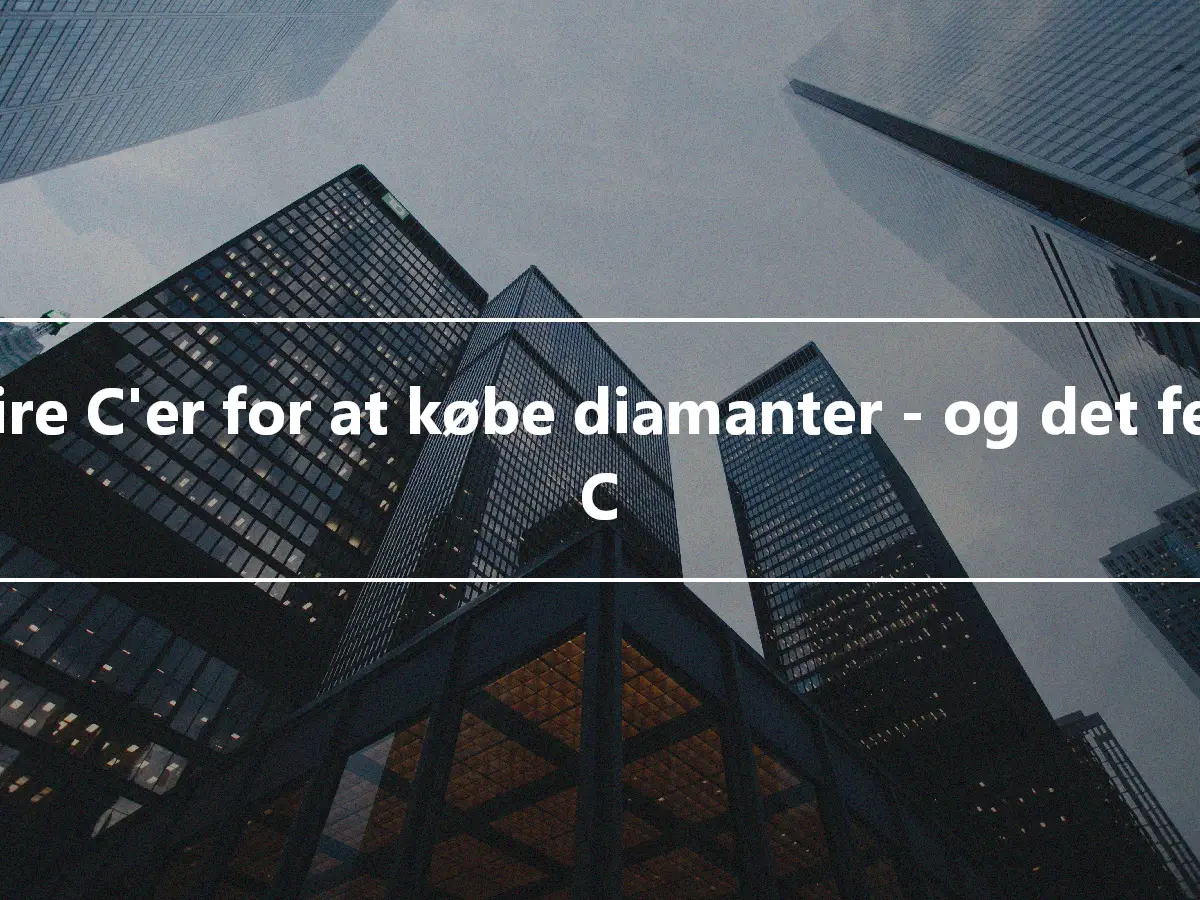 De fire C'er for at købe diamanter - og det femte C