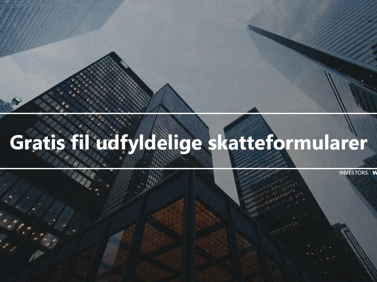 Gratis fil udfyldelige skatteformularer