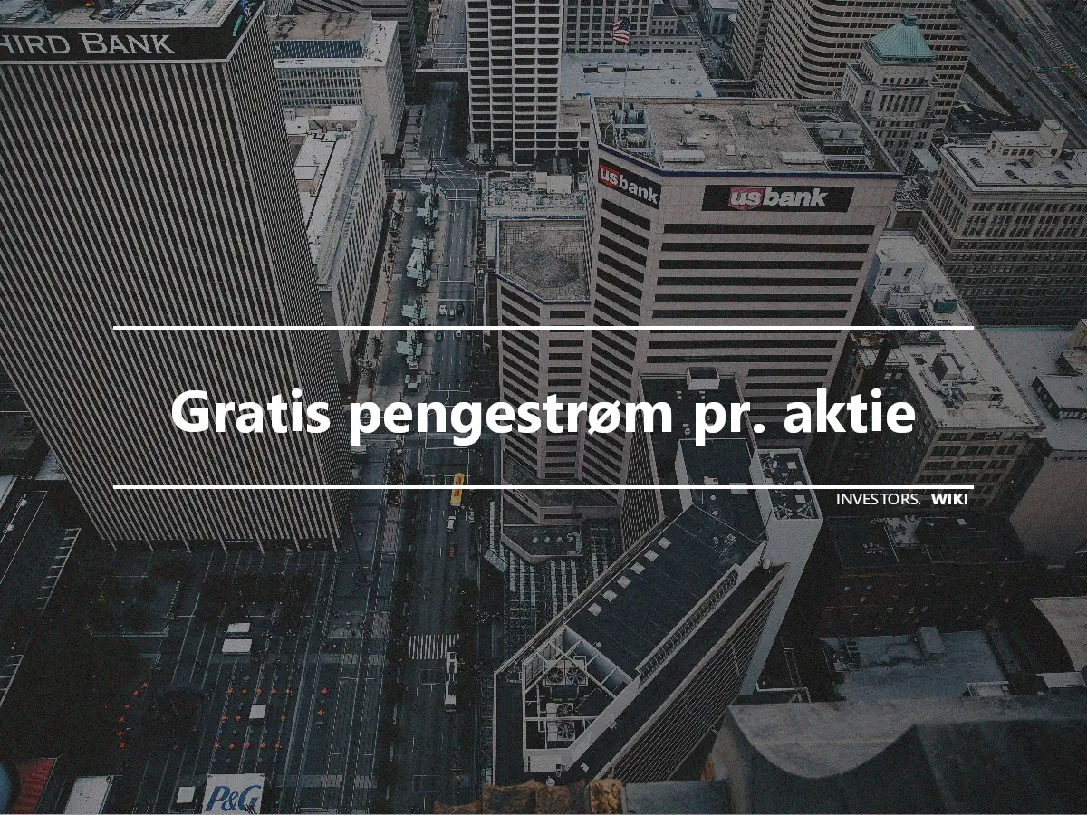 Gratis pengestrøm pr. aktie