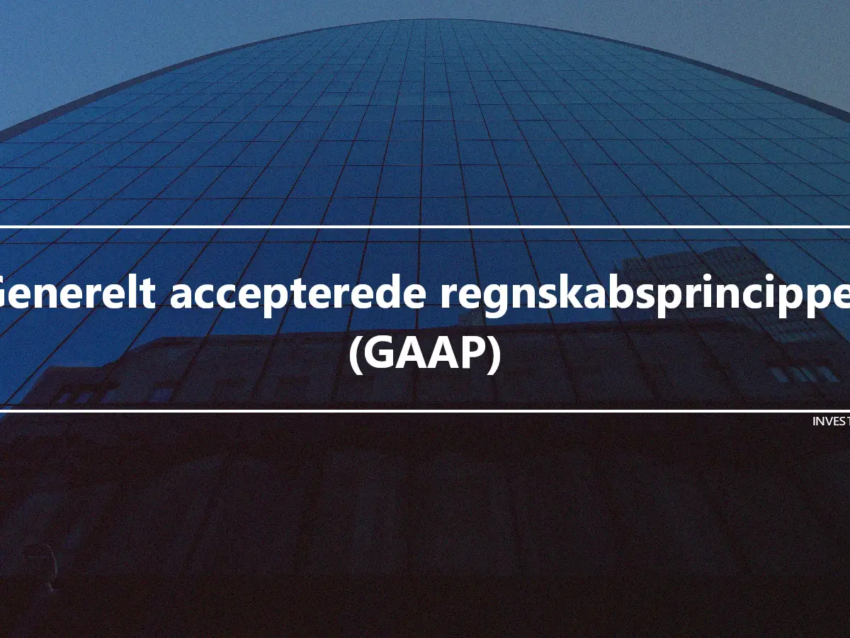 Generelt accepterede regnskabsprincipper (GAAP)