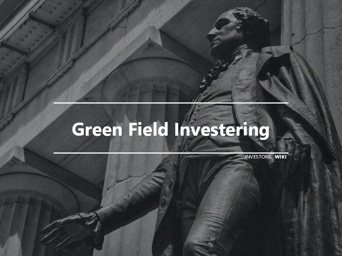 Green Field Investering