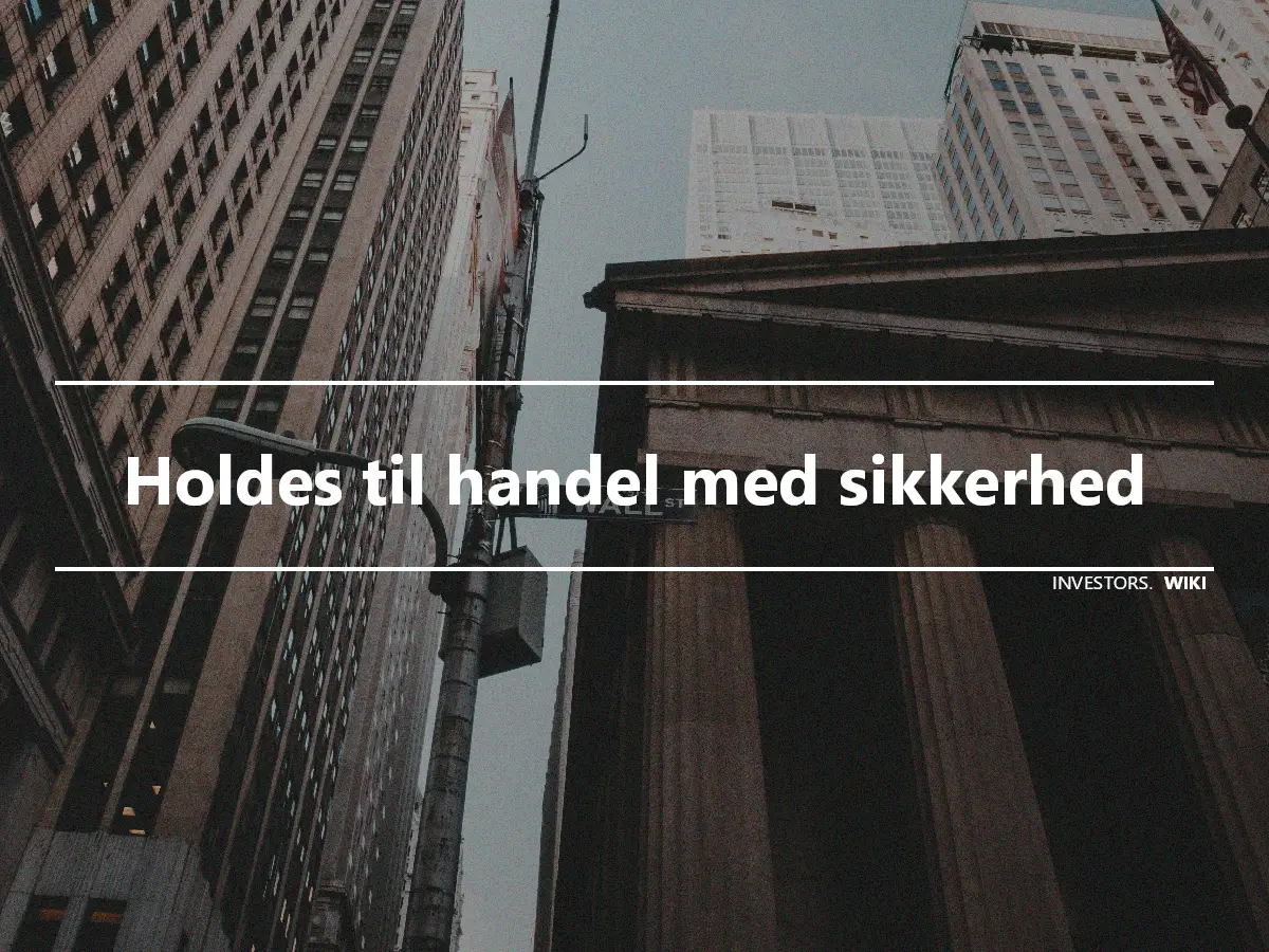 Holdes til handel med sikkerhed