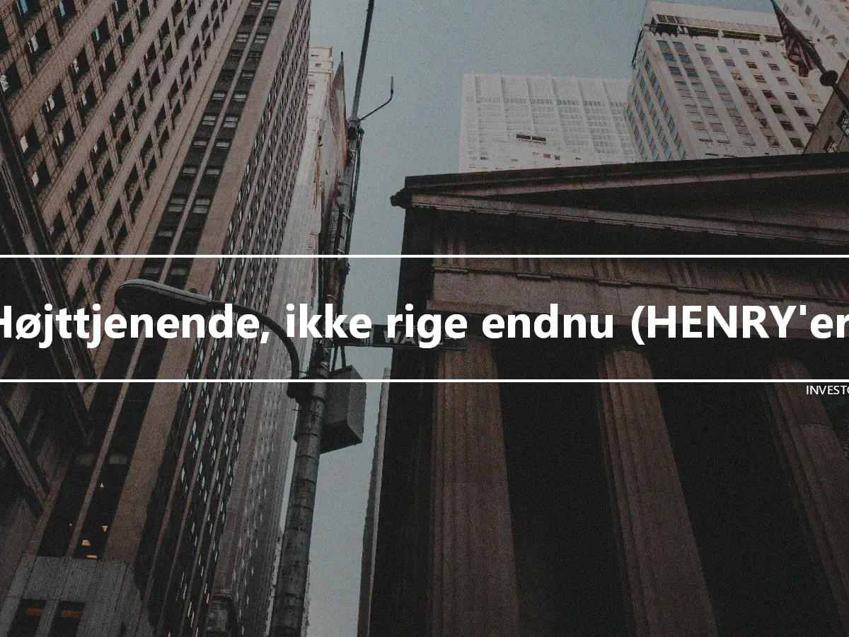 Højttjenende, ikke rige endnu (HENRY'er)