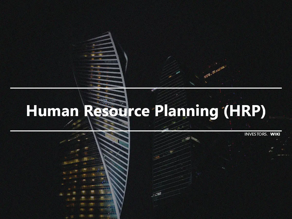 Human Resource Planning (HRP)