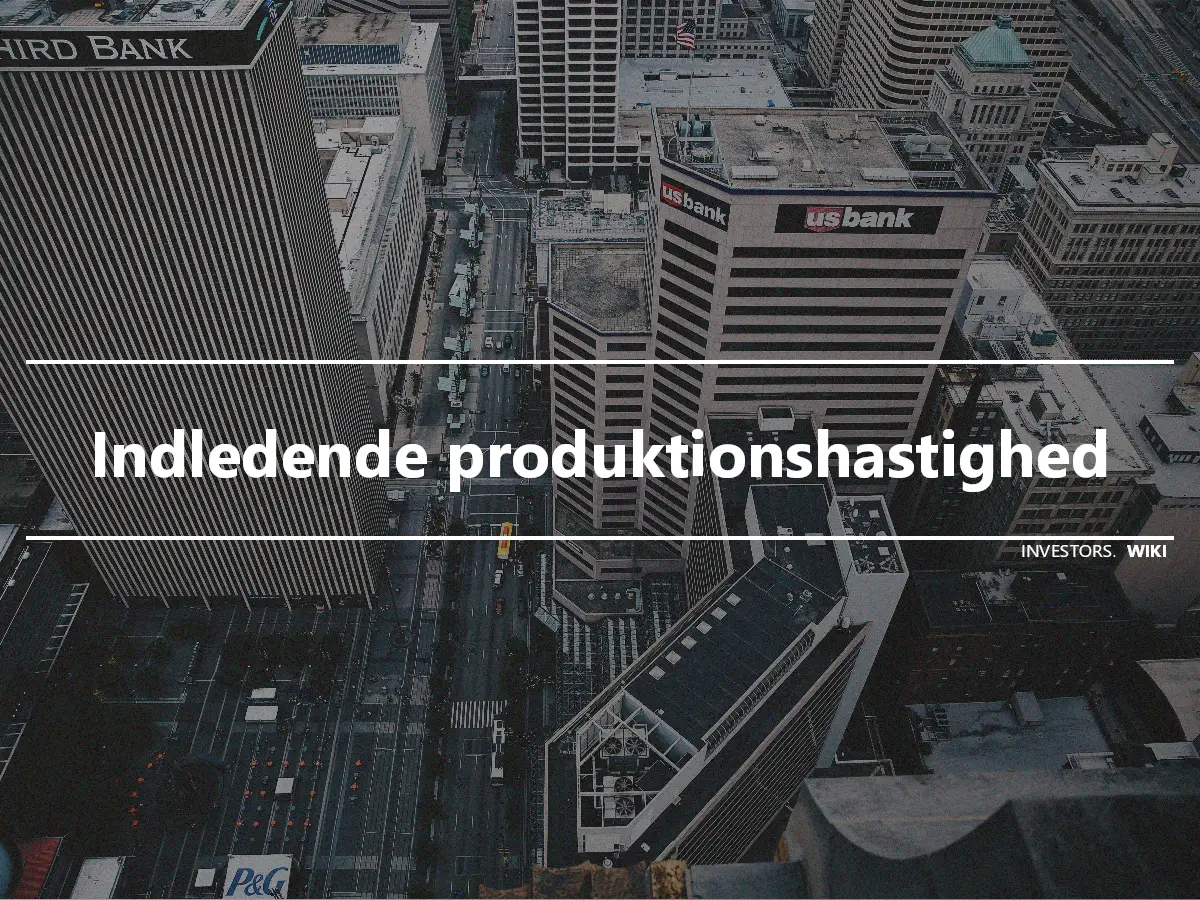 Indledende produktionshastighed