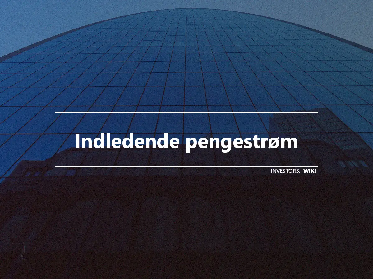 Indledende pengestrøm