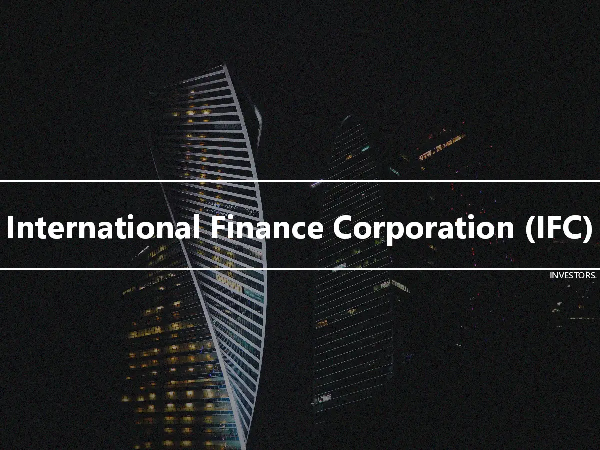 International Finance Corporation (IFC)