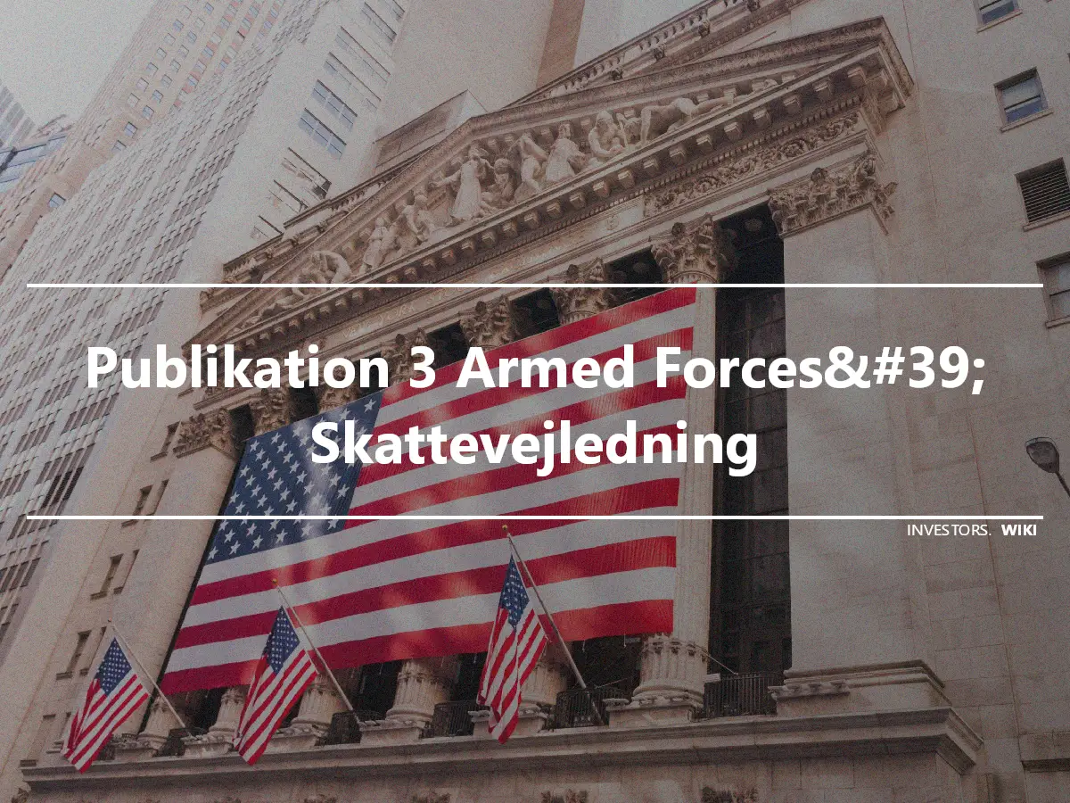 Publikation 3 Armed Forces&#39; Skattevejledning
