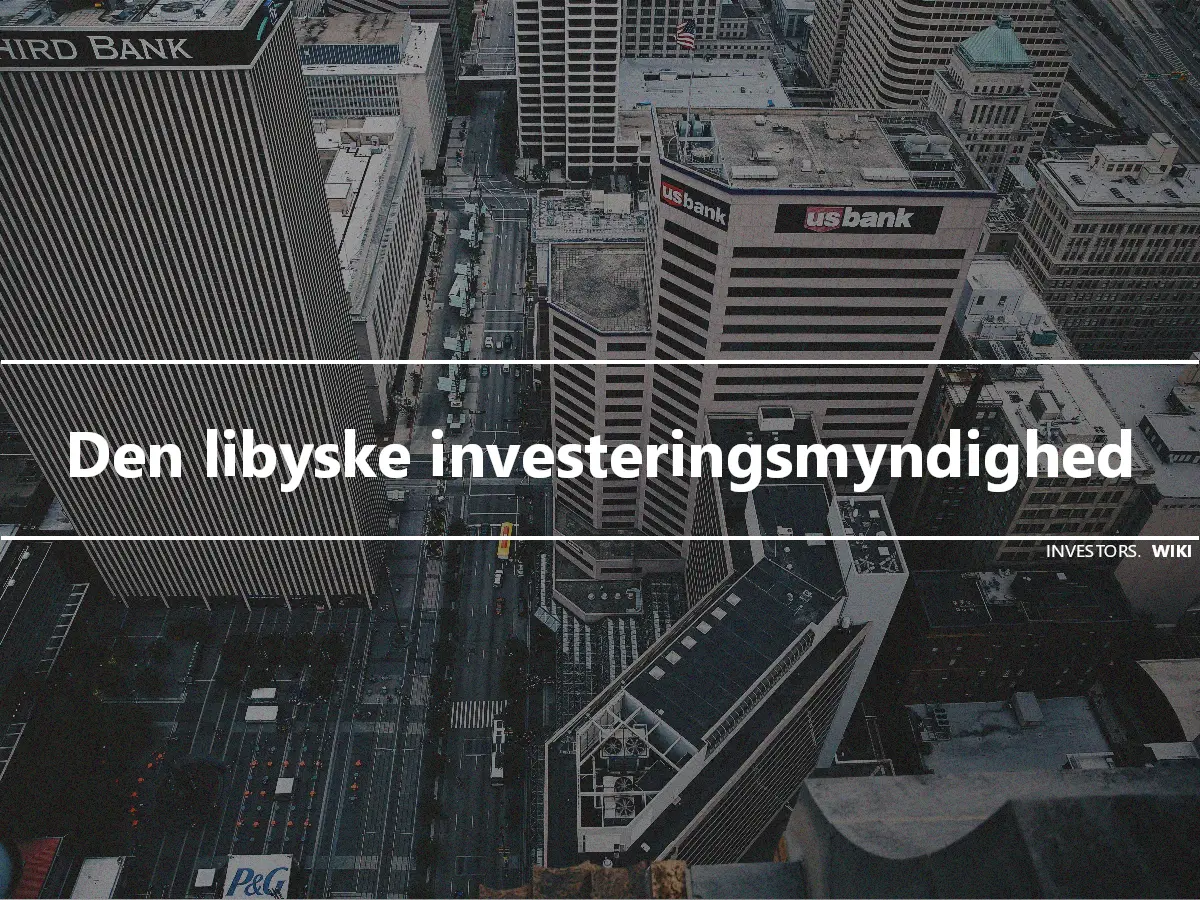 Den libyske investeringsmyndighed