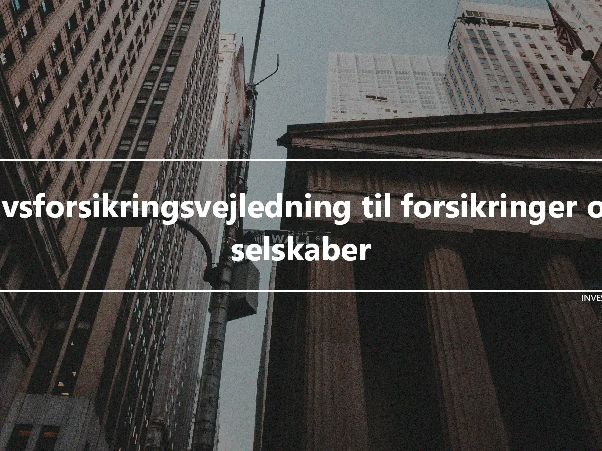 Livsforsikringsvejledning til forsikringer og selskaber