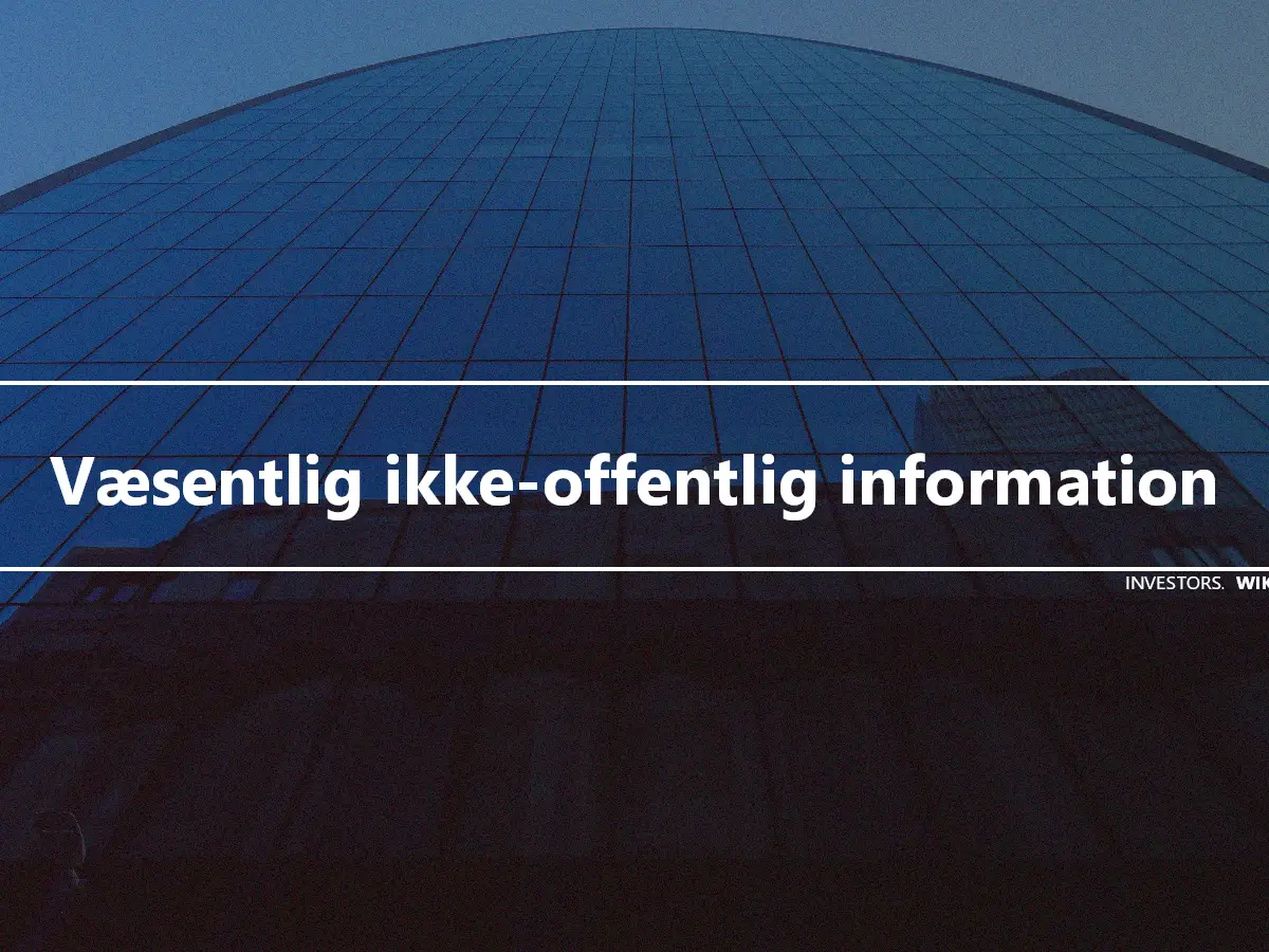 Væsentlig ikke-offentlig information