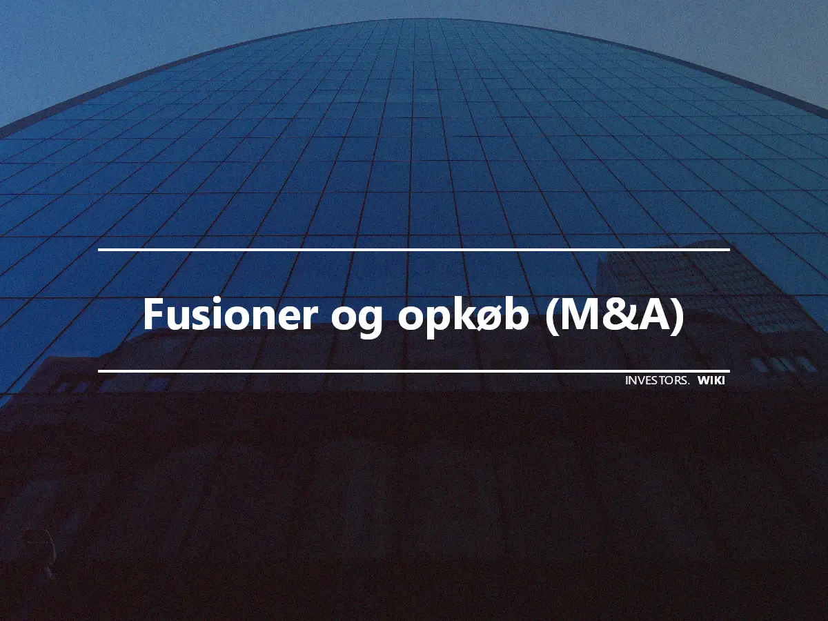 Fusioner og opkøb (M&A)