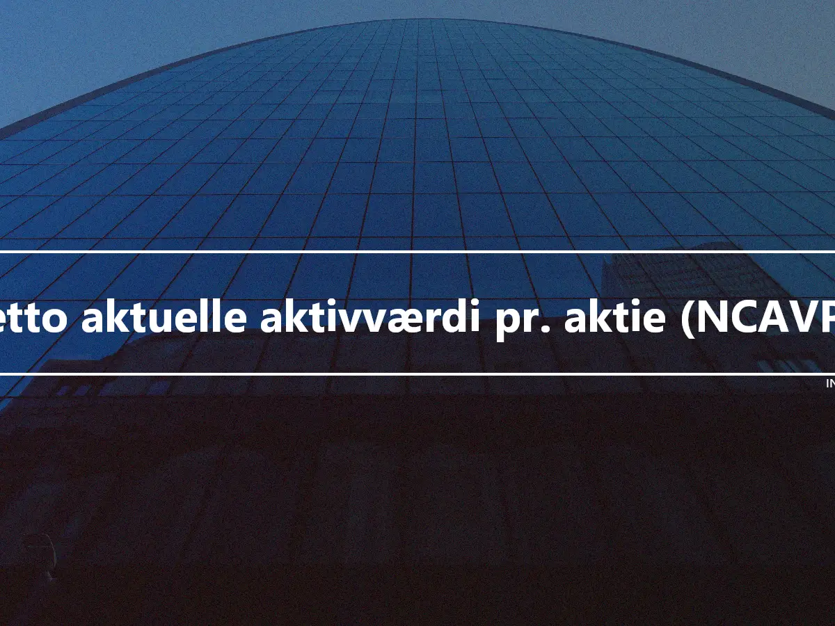 Netto aktuelle aktivværdi pr. aktie (NCAVPS)