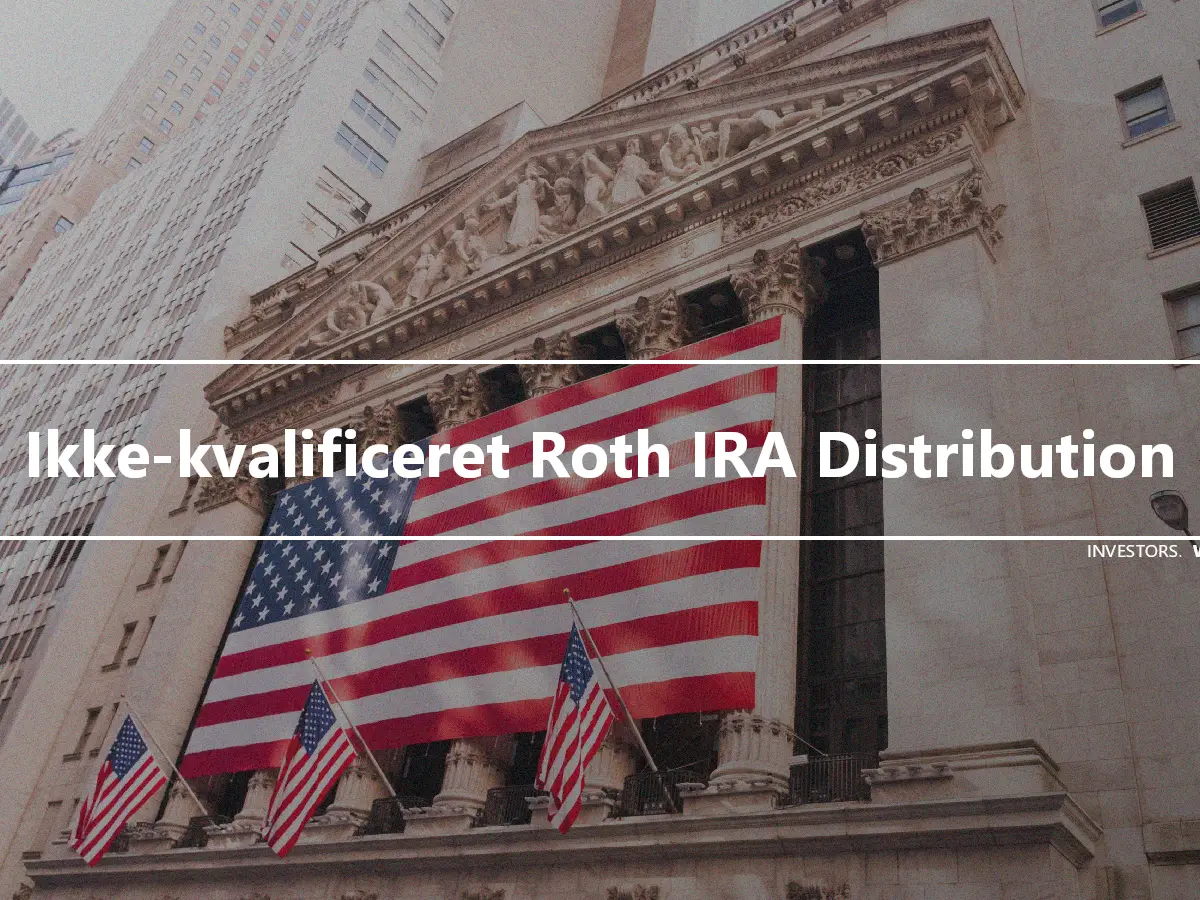 Ikke-kvalificeret Roth IRA Distribution