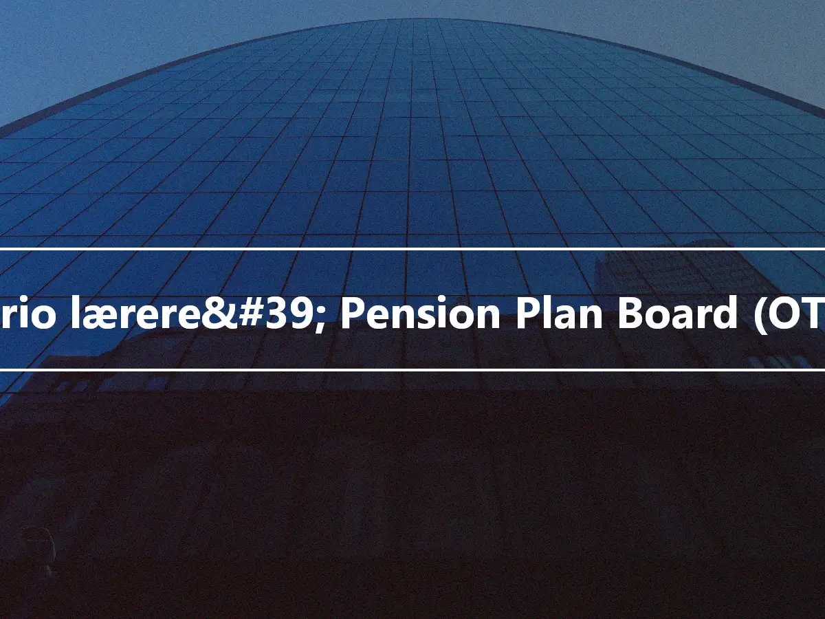 Ontario lærere&#39; Pension Plan Board (OTPPB)