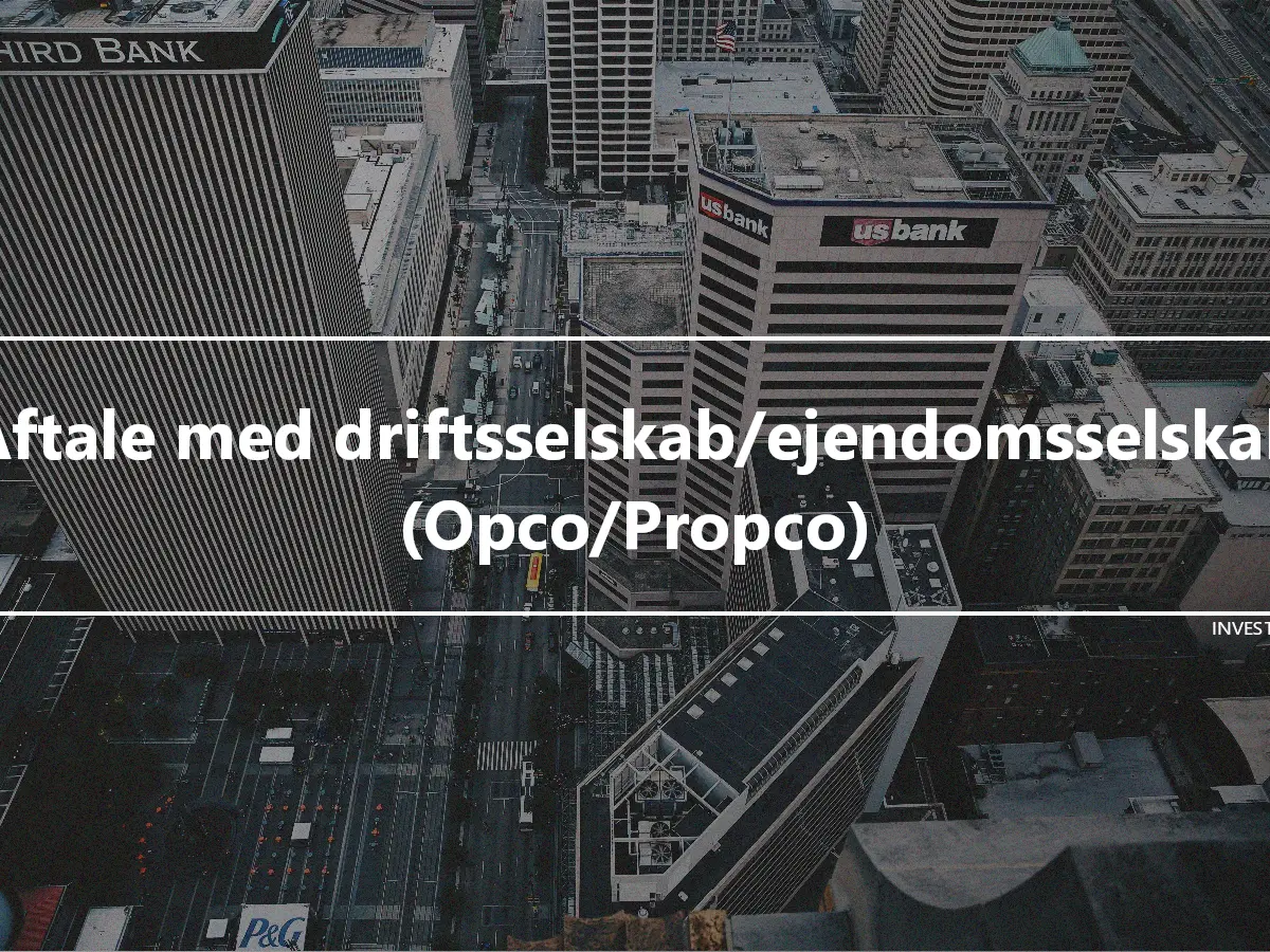 Aftale med driftsselskab/ejendomsselskab (Opco/Propco)