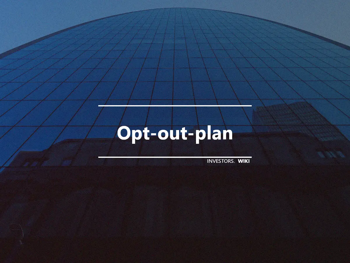 Opt-out-plan