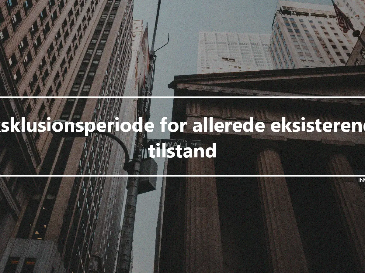 Eksklusionsperiode for allerede eksisterende tilstand