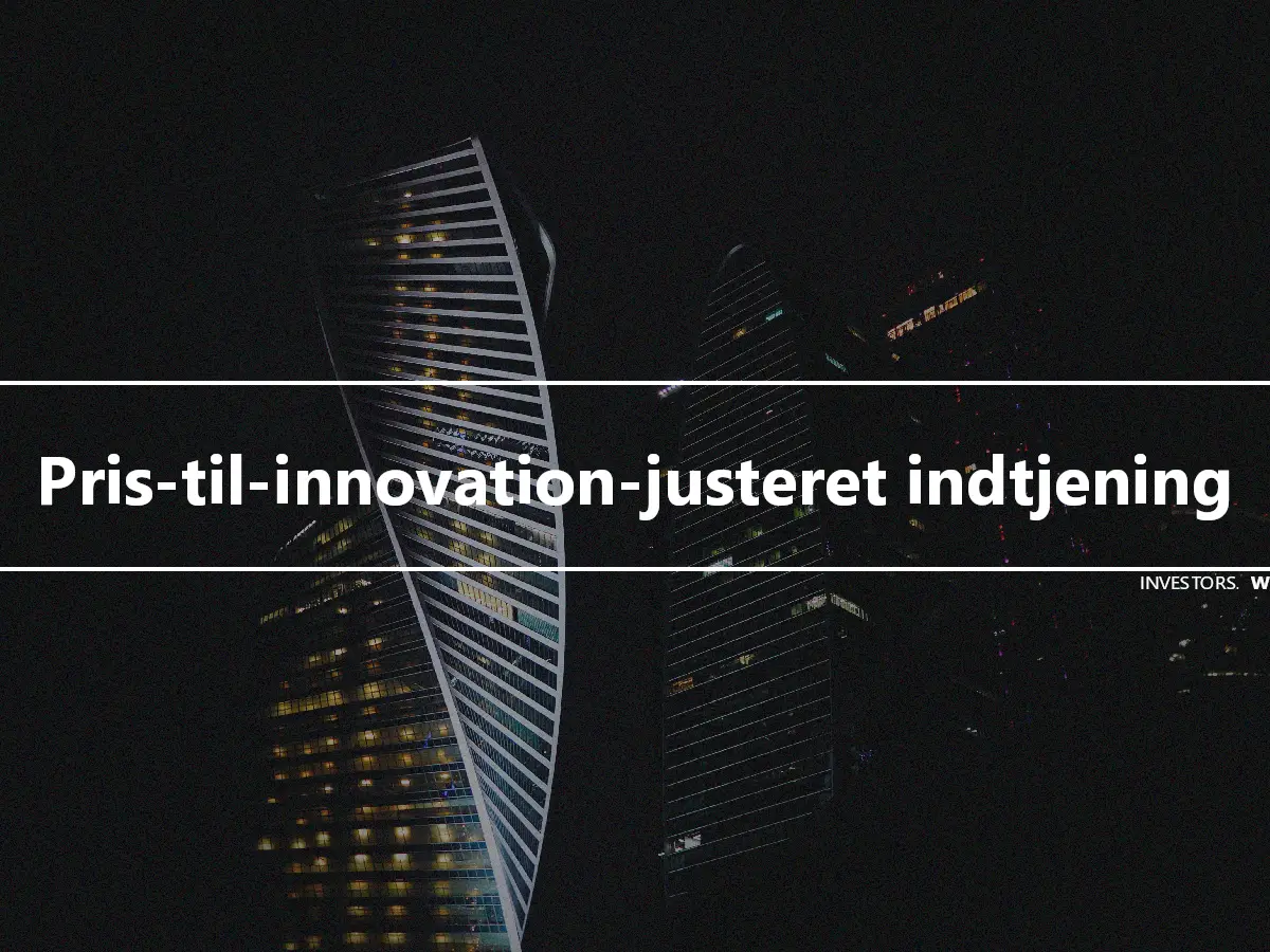 Pris-til-innovation-justeret indtjening