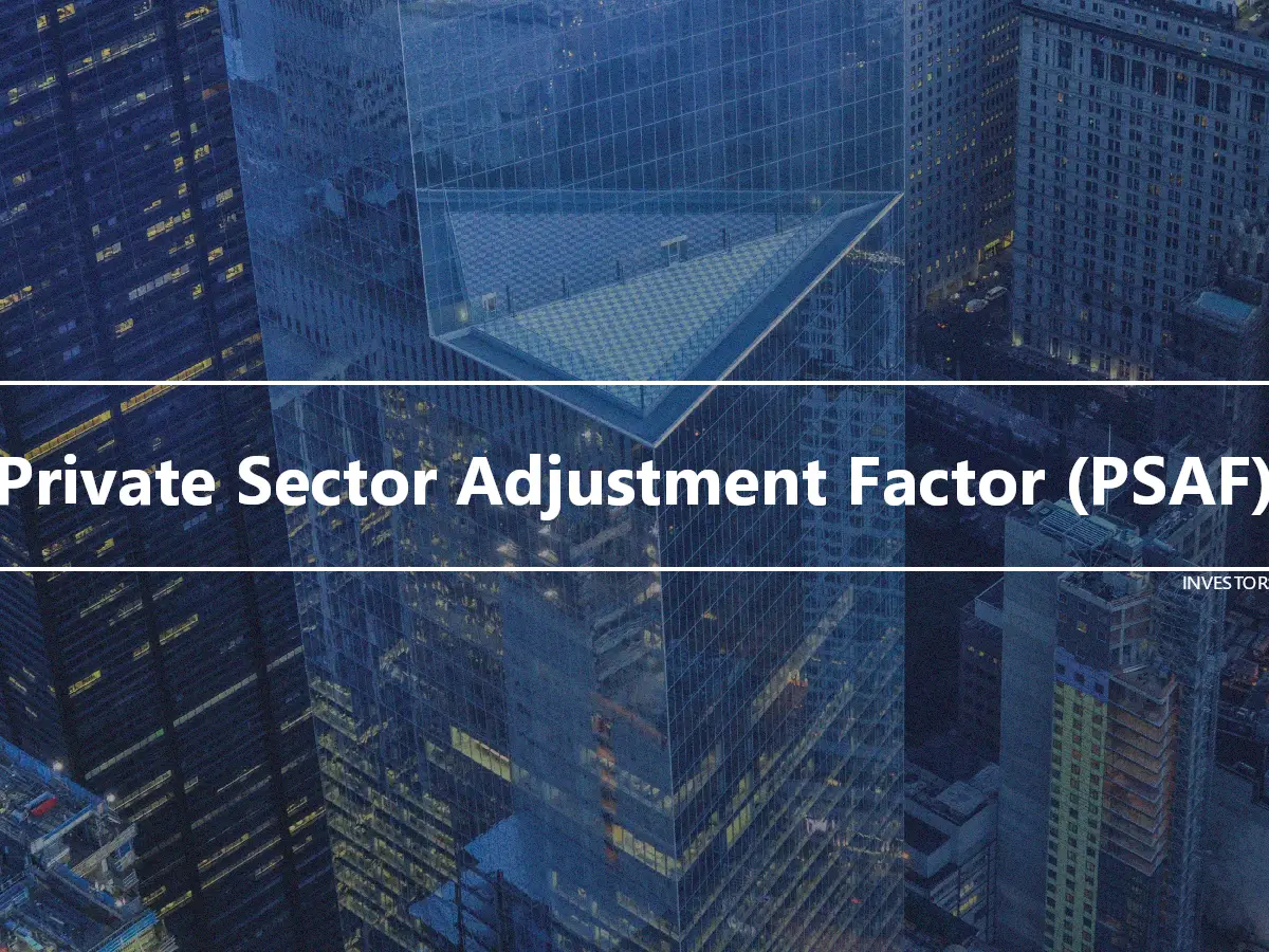 Private Sector Adjustment Factor (PSAF)