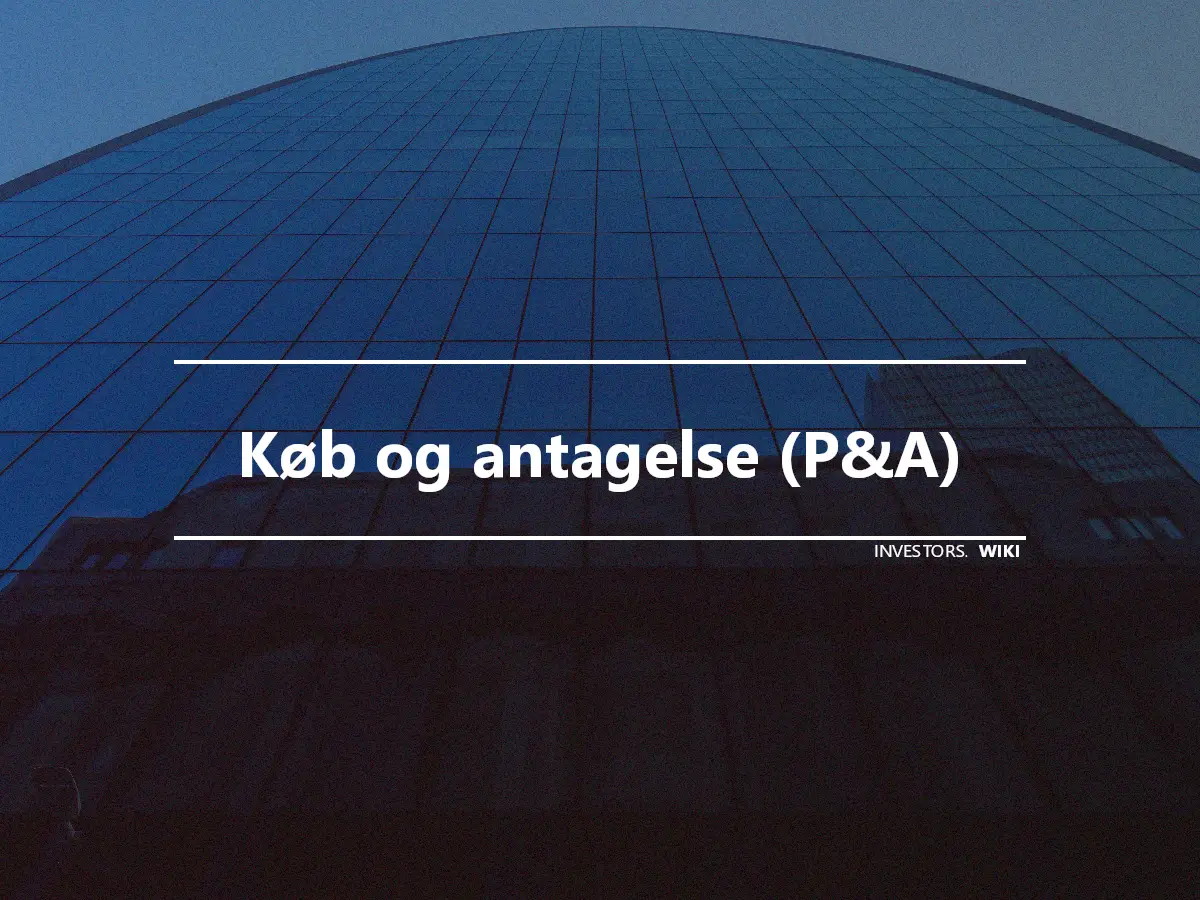 Køb og antagelse (P&A)