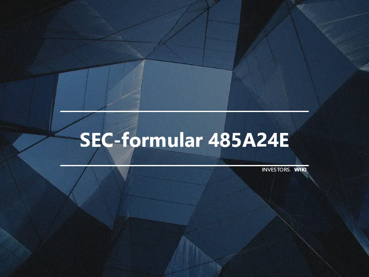 SEC-formular 485A24E