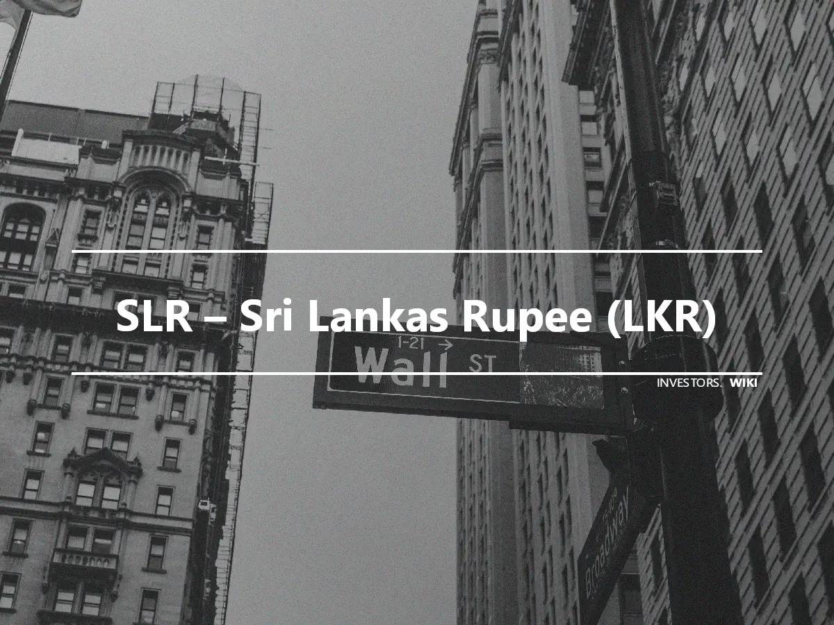 SLR – Sri Lankas Rupee (LKR)