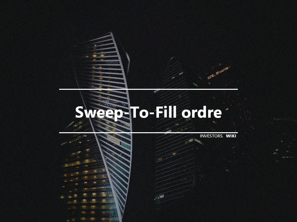 Sweep-To-Fill ordre