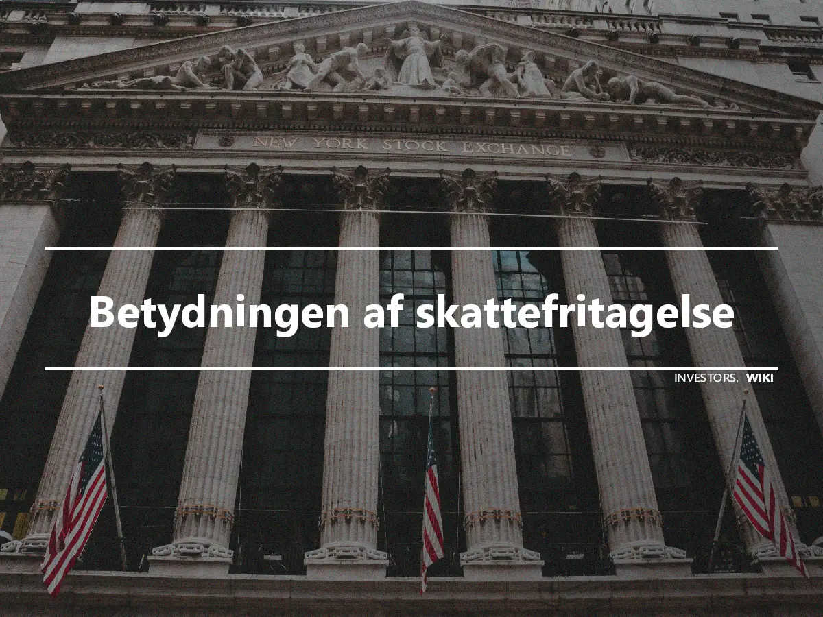 Betydningen af skattefritagelse