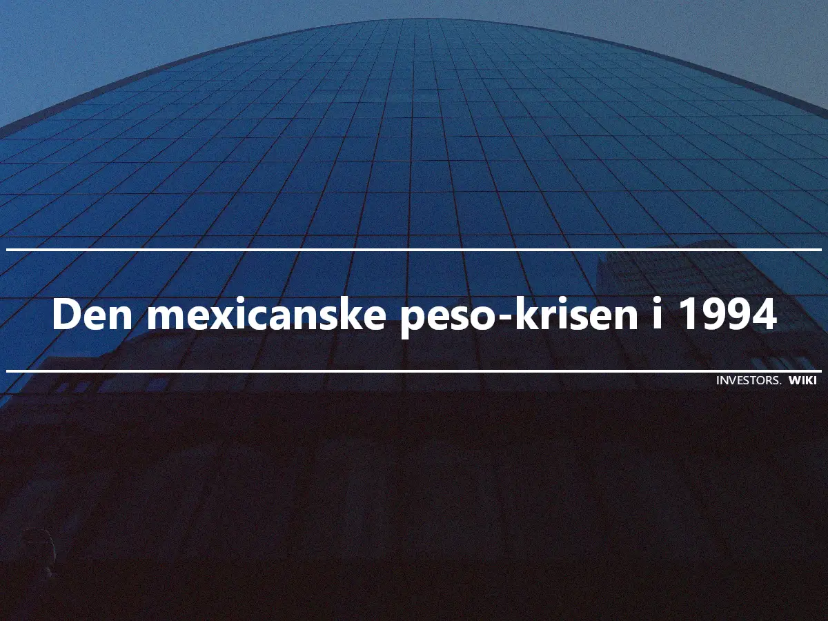 Den mexicanske peso-krisen i 1994