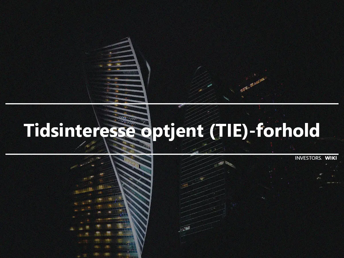 Tidsinteresse optjent (TIE)-forhold