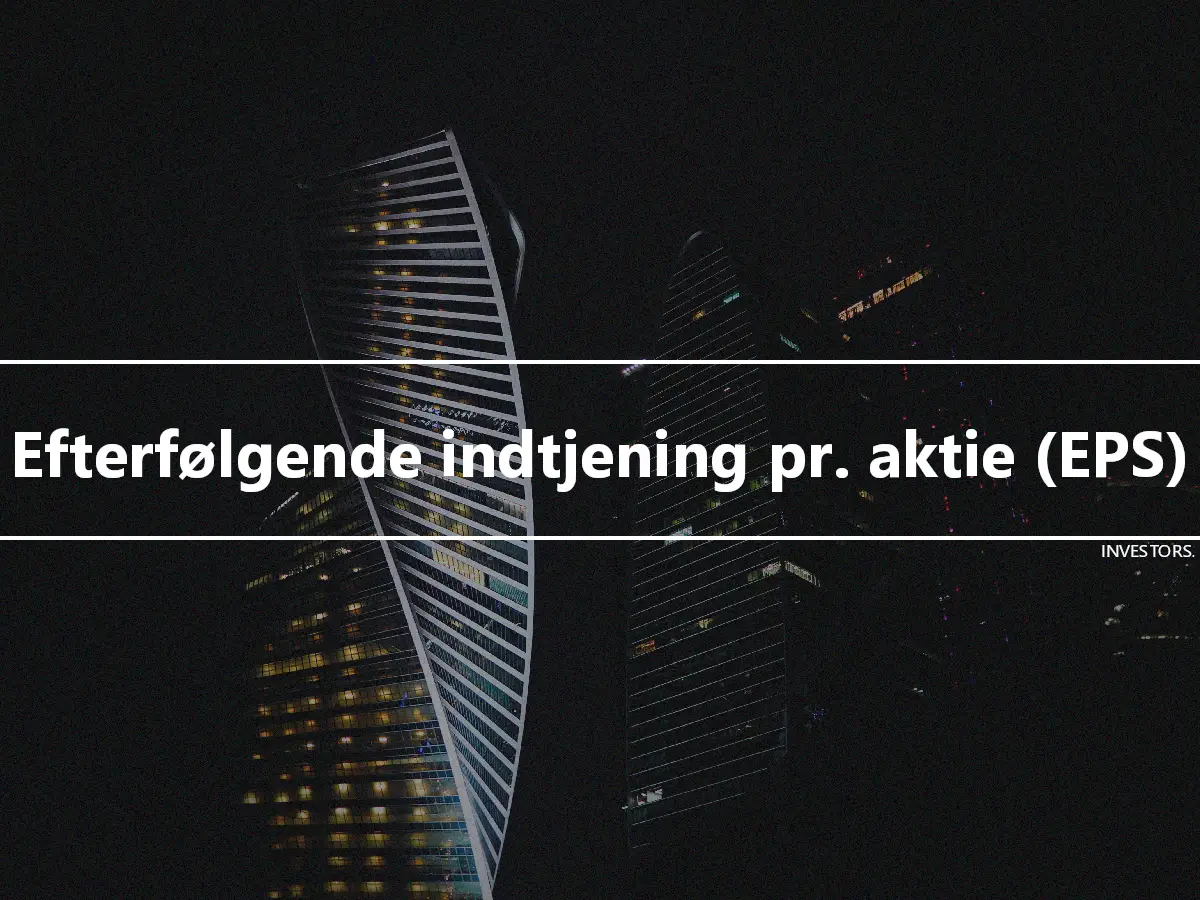 Efterfølgende indtjening pr. aktie (EPS)