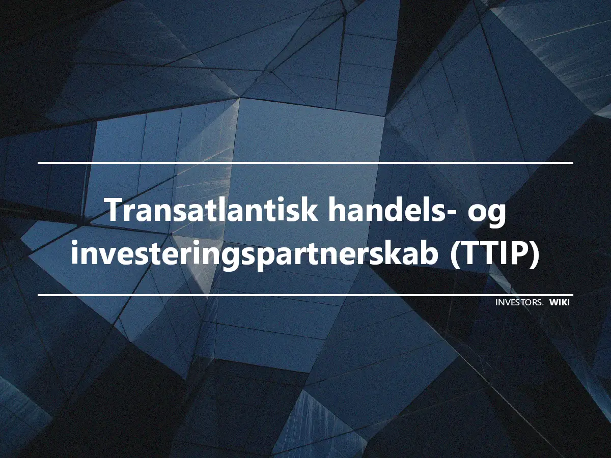 Transatlantisk handels- og investeringspartnerskab (TTIP)
